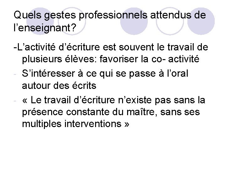 Quels gestes professionnels attendus de l’enseignant? -L’activité d’écriture est souvent le travail de plusieurs