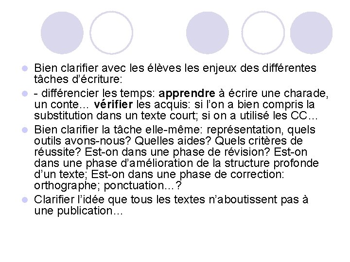 Bien clarifier avec les élèves les enjeux des différentes tâches d’écriture: l - différencier