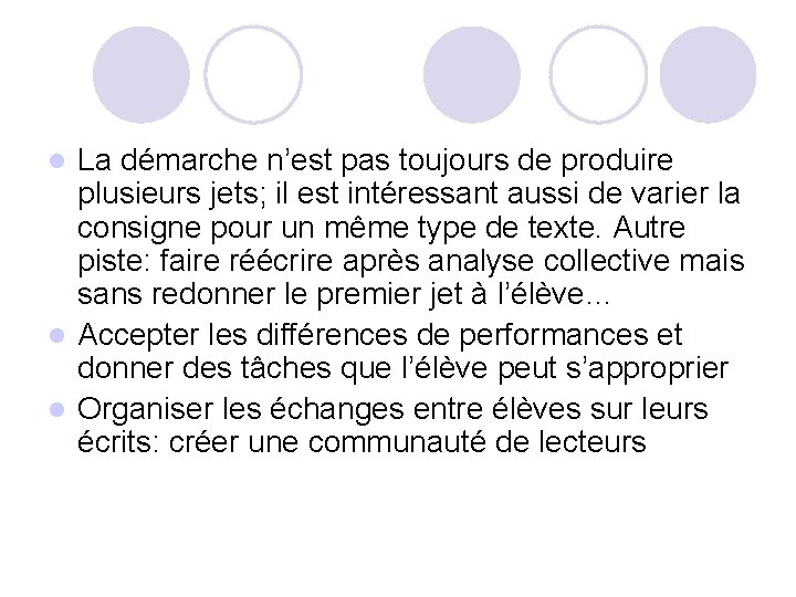 La démarche n’est pas toujours de produire plusieurs jets; il est intéressant aussi de