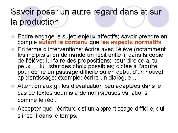 Savoir poser un autre regard dans et sur la production Ecrire engage le sujet;