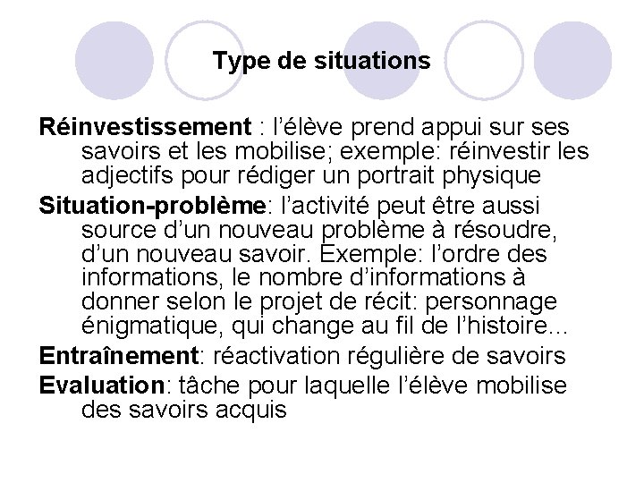 Type de situations Réinvestissement : l’élève prend appui sur ses savoirs et les mobilise;