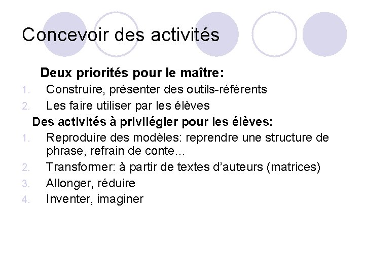 Concevoir des activités Deux priorités pour le maître: Construire, présenter des outils-référents 2. Les