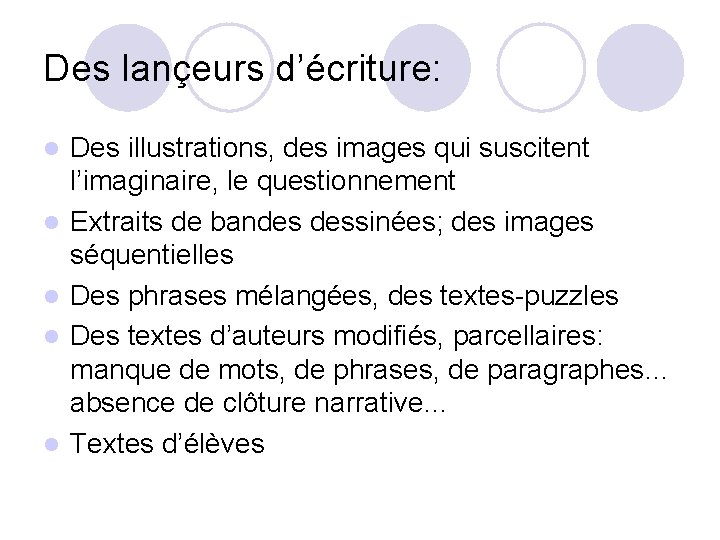 Des lançeurs d’écriture: l l l Des illustrations, des images qui suscitent l’imaginaire, le