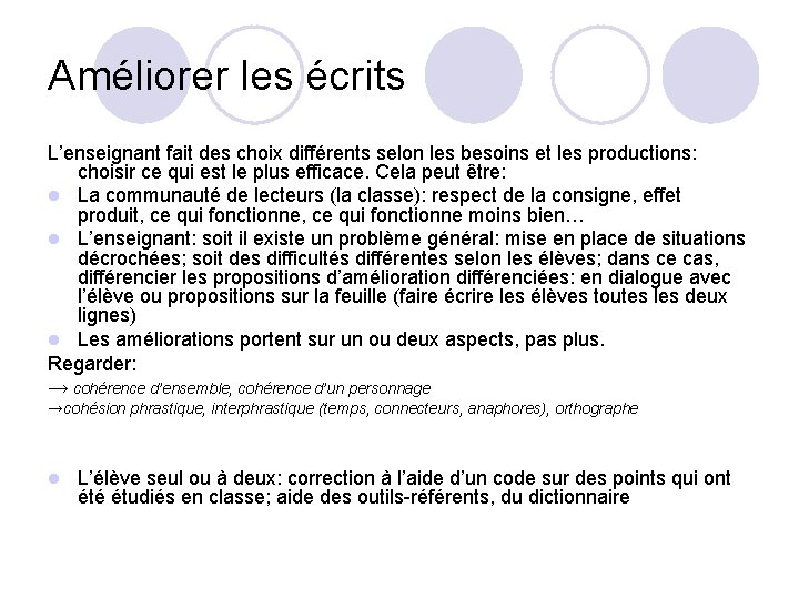 Améliorer les écrits L’enseignant fait des choix différents selon les besoins et les productions: