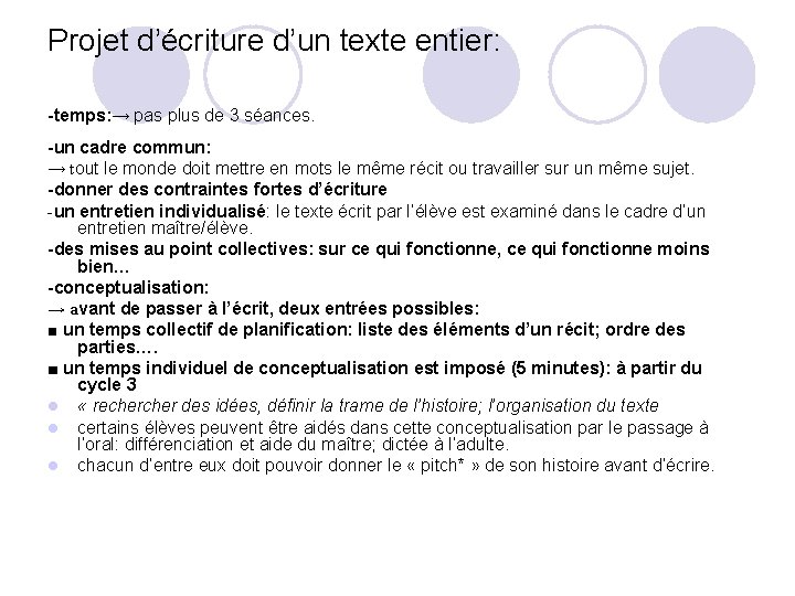 Projet d’écriture d’un texte entier: -temps: → pas plus de 3 séances. -un cadre