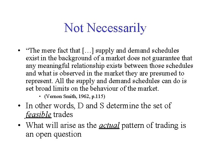 Not Necessarily • “The mere fact that […] supply and demand schedules exist in