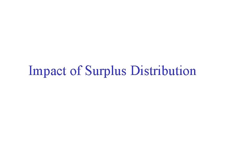 Impact of Surplus Distribution 
