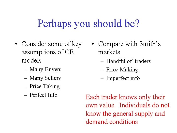 Perhaps you should be? • Consider some of key assumptions of CE models –