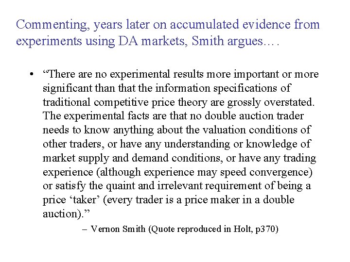 Commenting, years later on accumulated evidence from experiments using DA markets, Smith argues…. •