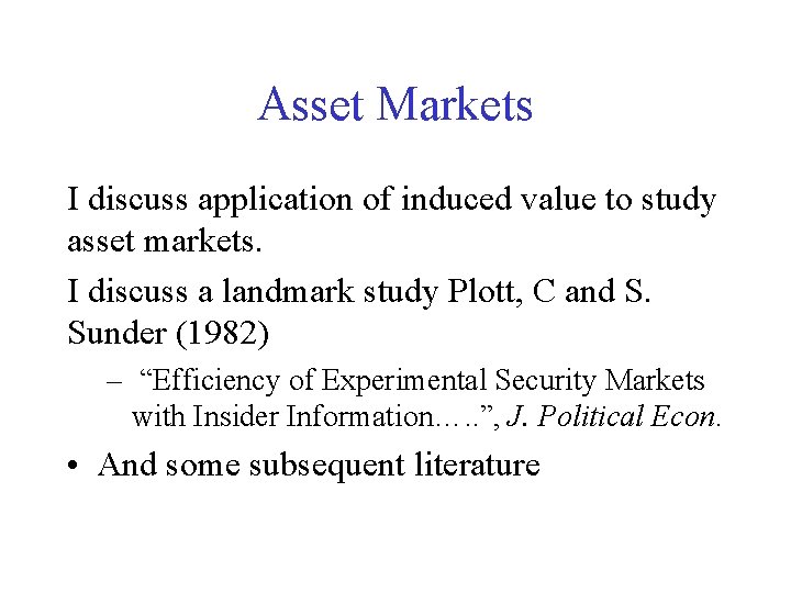 Asset Markets I discuss application of induced value to study asset markets. I discuss