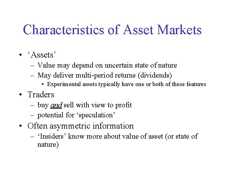 Characteristics of Asset Markets • ‘Assets’ – Value may depend on uncertain state of