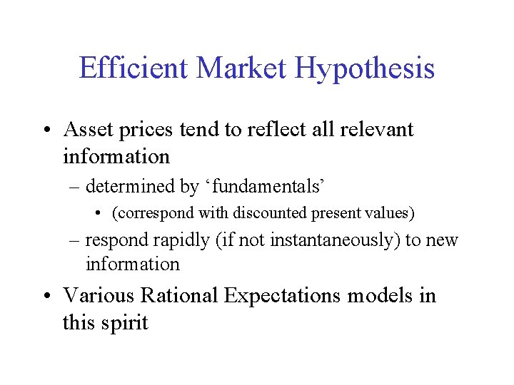 Efficient Market Hypothesis • Asset prices tend to reflect all relevant information – determined