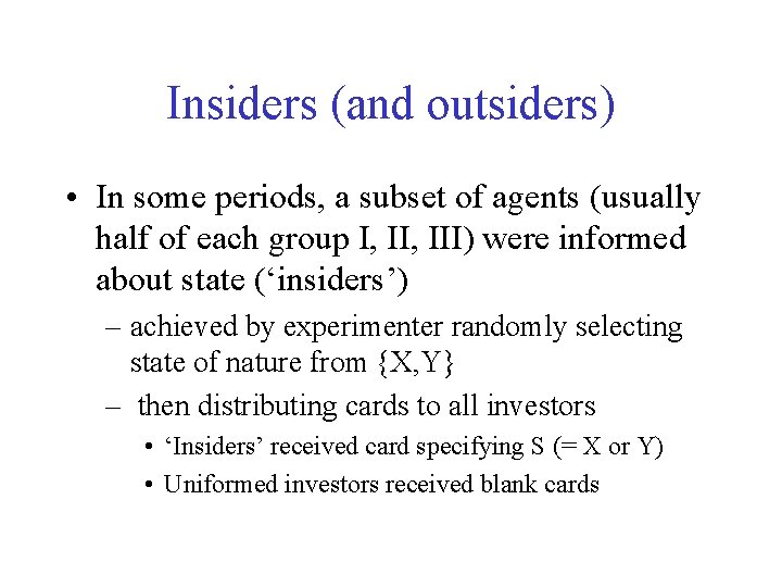 Insiders (and outsiders) • In some periods, a subset of agents (usually half of