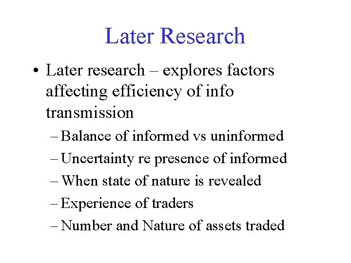 Later Research • Later research – explores factors affecting efficiency of info transmission –