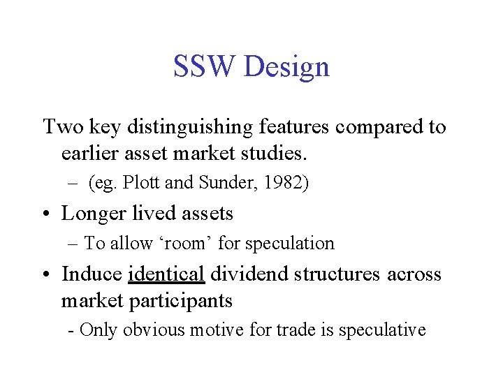 SSW Design Two key distinguishing features compared to earlier asset market studies. – (eg.