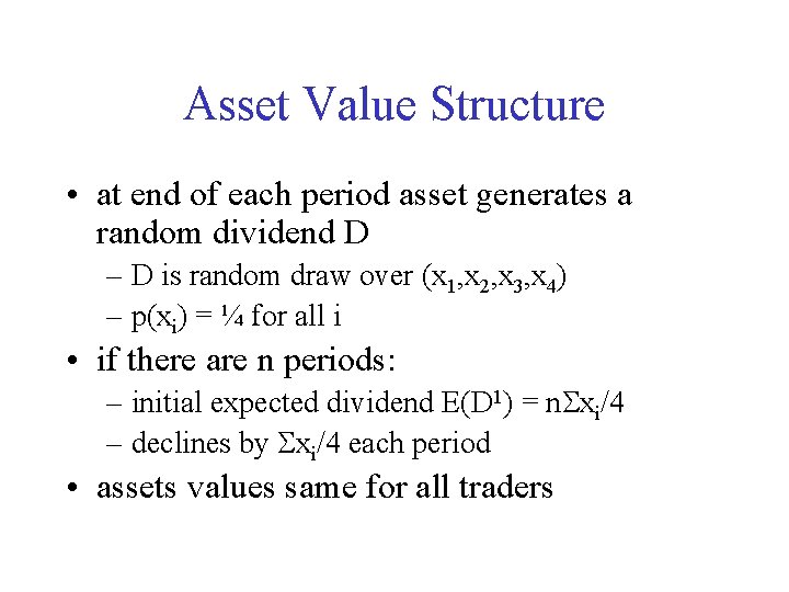 Asset Value Structure • at end of each period asset generates a random dividend