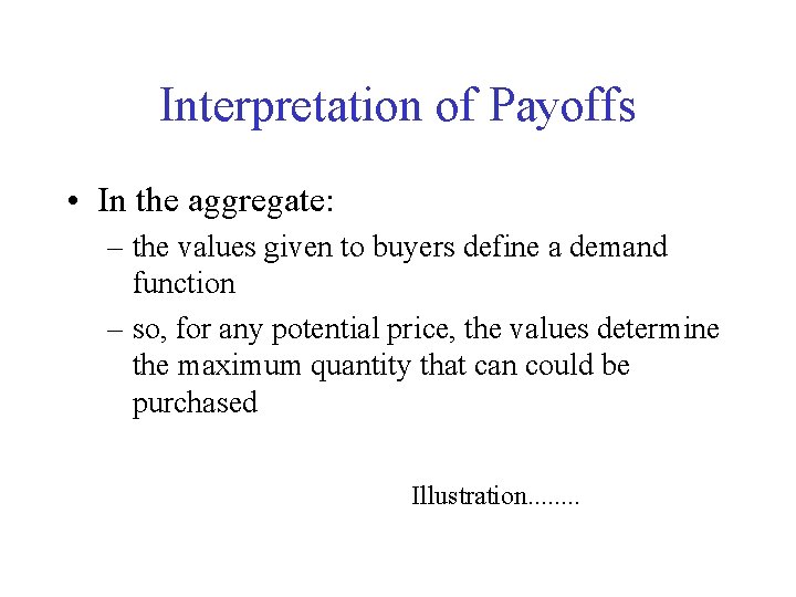 Interpretation of Payoffs • In the aggregate: – the values given to buyers define