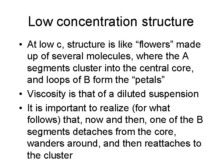 Low concentration structure • At low c, structure is like “flowers” made up of