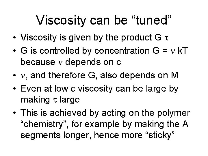 Viscosity can be “tuned” • Viscosity is given by the product G • G