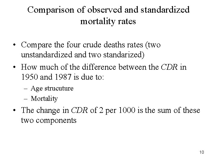 Comparison of observed and standardized mortality rates • Compare the four crude deaths rates