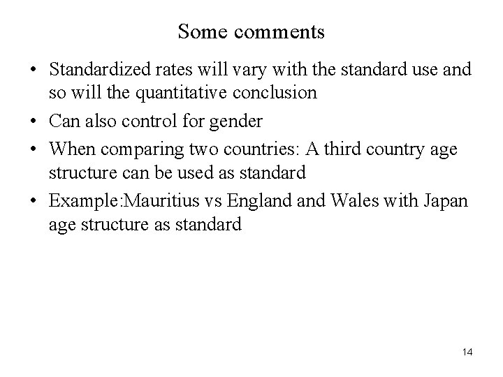 Some comments • Standardized rates will vary with the standard use and so will