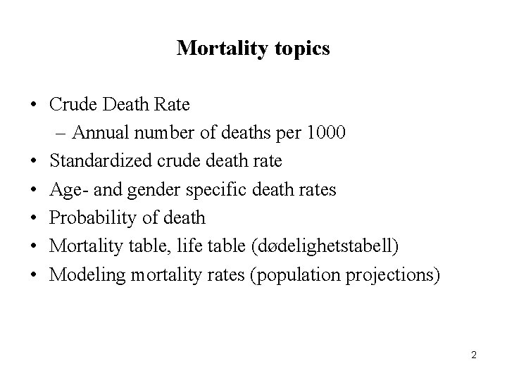 Mortality topics • Crude Death Rate – Annual number of deaths per 1000 •