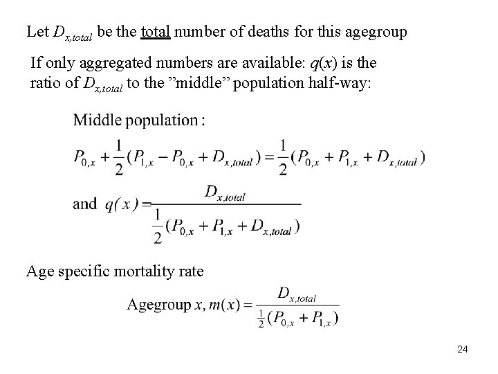Let Dx, total be the total number of deaths for this agegroup If only