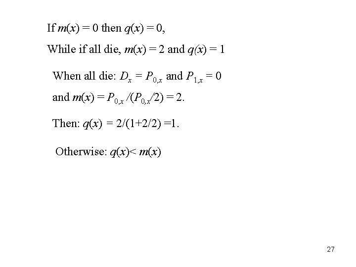 If m(x) = 0 then q(x) = 0, While if all die, m(x) =