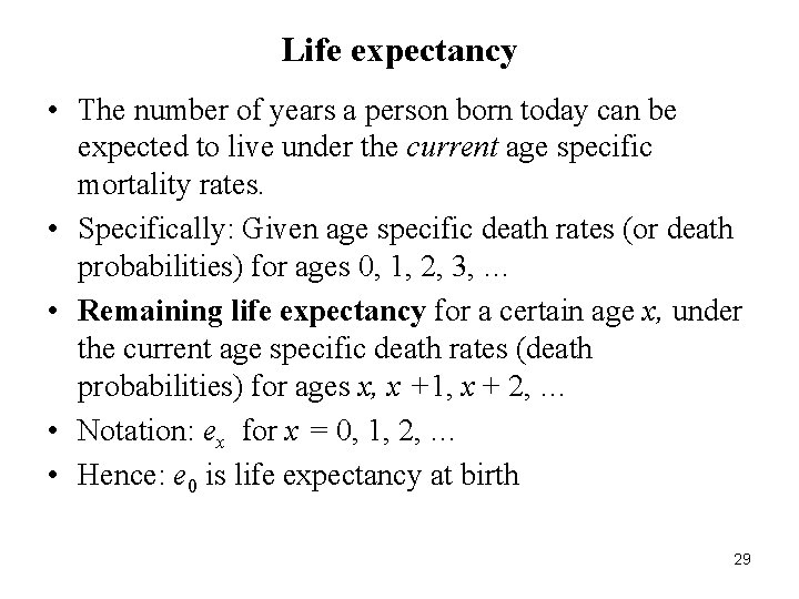 Life expectancy • The number of years a person born today can be expected