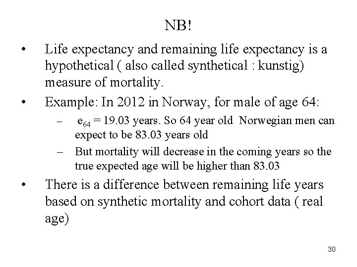 NB! • • Life expectancy and remaining life expectancy is a hypothetical ( also