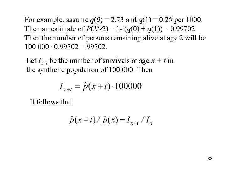 For example, assume q(0) = 2. 73 and q(1) = 0. 25 per 1000.