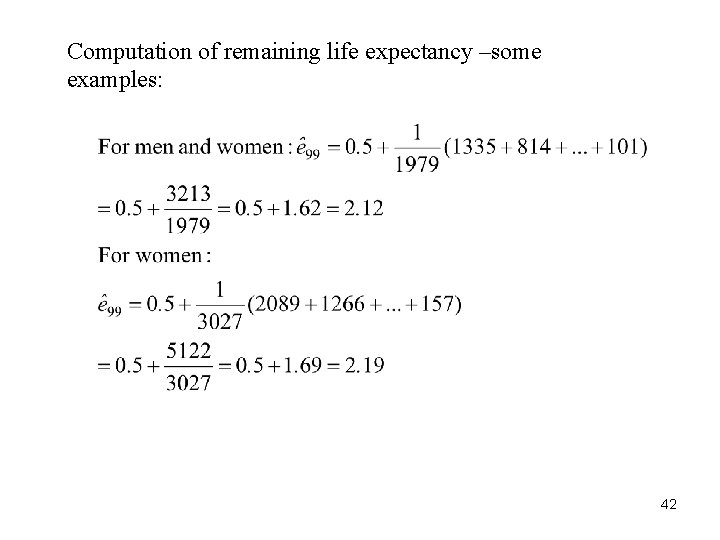 Computation of remaining life expectancy –some examples: 42 