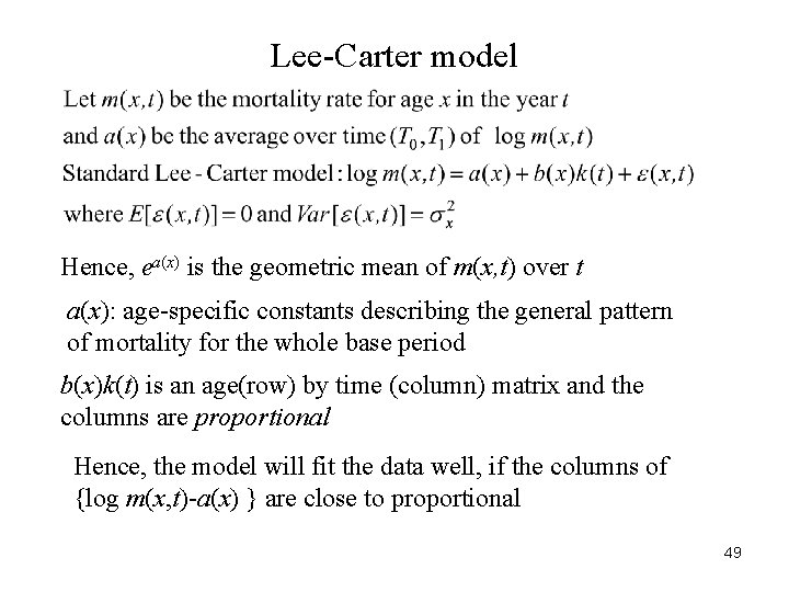 Lee-Carter model Hence, ea(x) is the geometric mean of m(x, t) over t a(x):