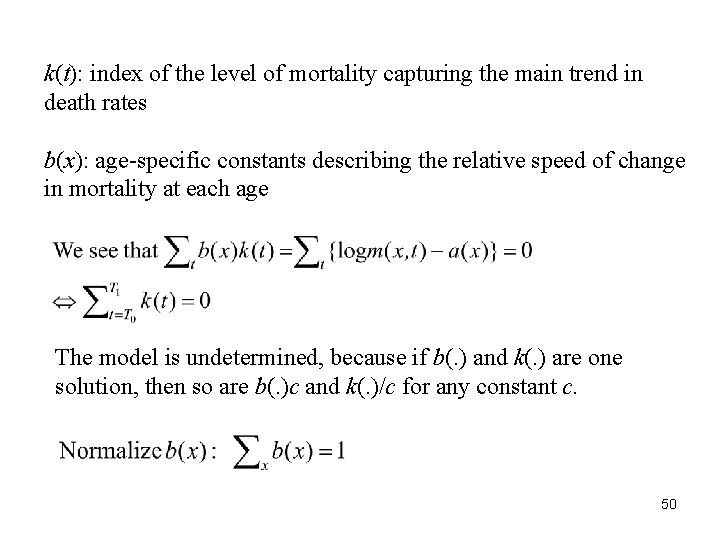 k(t): index of the level of mortality capturing the main trend in death rates