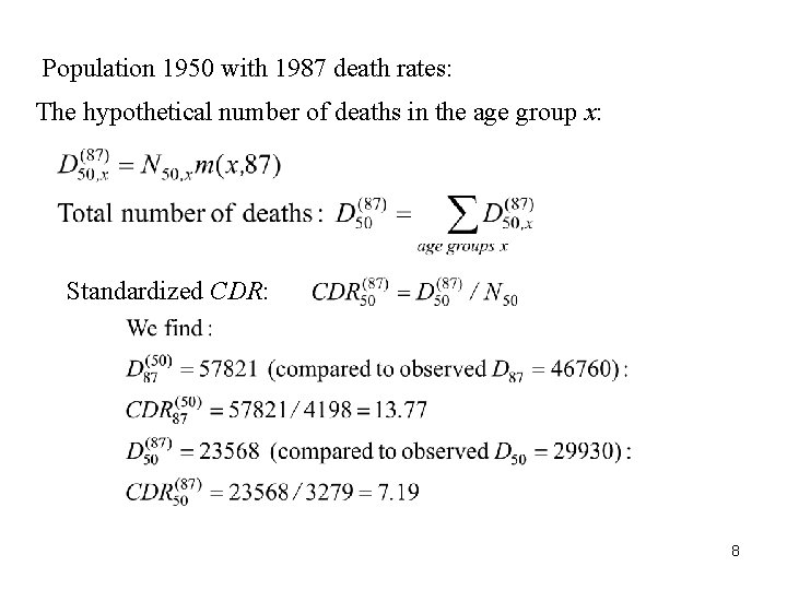 Population 1950 with 1987 death rates: The hypothetical number of deaths in the age