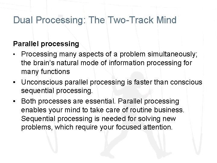 Dual Processing: The Two-Track Mind Parallel processing • Processing many aspects of a problem Dual Processing: The Two-Track Mind Parallel processing • Processing many aspects of a problem