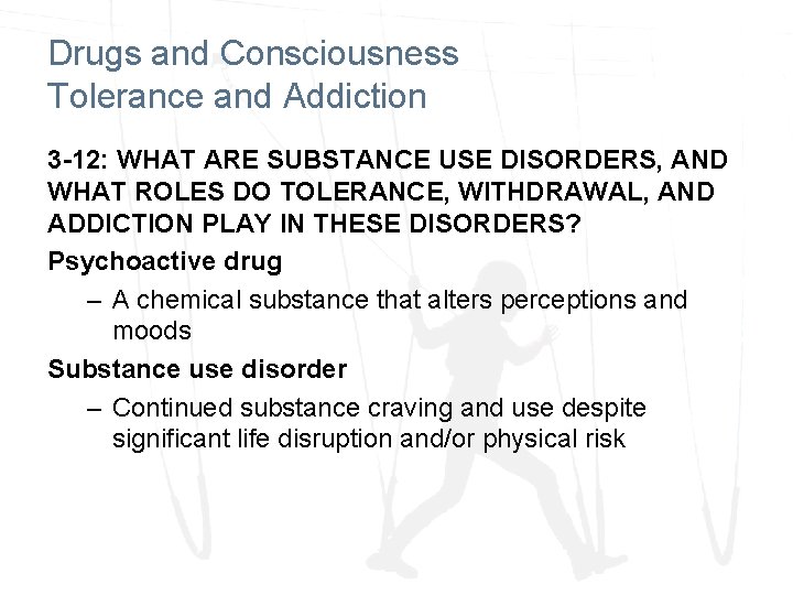 Drugs and Consciousness Tolerance and Addiction 3 -12: WHAT ARE SUBSTANCE USE DISORDERS, AND Drugs and Consciousness Tolerance and Addiction 3 -12: WHAT ARE SUBSTANCE USE DISORDERS, AND