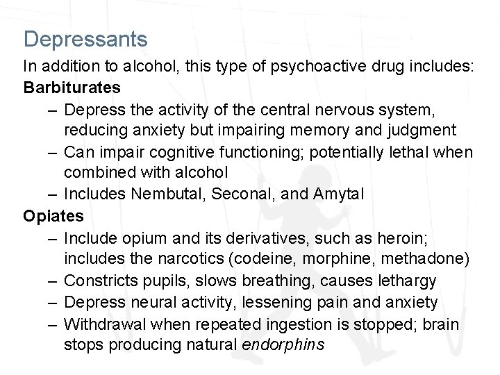 Depressants In addition to alcohol, this type of psychoactive drug includes: Barbiturates – Depress Depressants In addition to alcohol, this type of psychoactive drug includes: Barbiturates – Depress