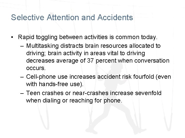 Selective Attention and Accidents • Rapid toggling between activities is common today. – Multitasking Selective Attention and Accidents • Rapid toggling between activities is common today. – Multitasking