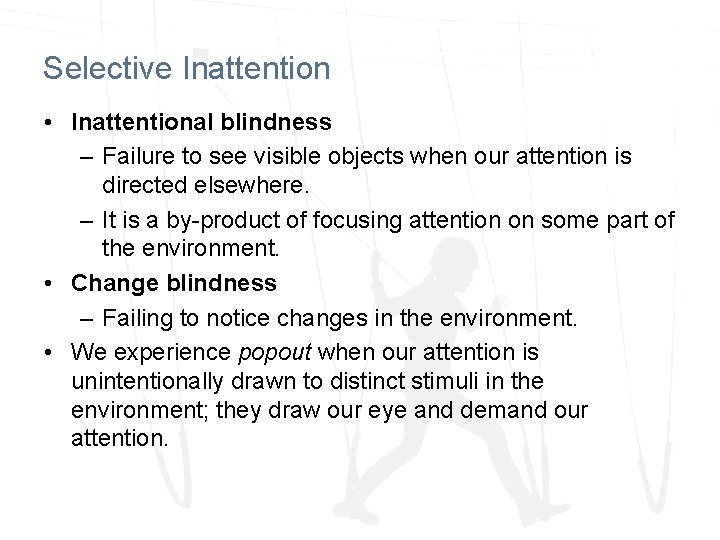 Selective Inattention • Inattentional blindness – Failure to see visible objects when our attention Selective Inattention • Inattentional blindness – Failure to see visible objects when our attention