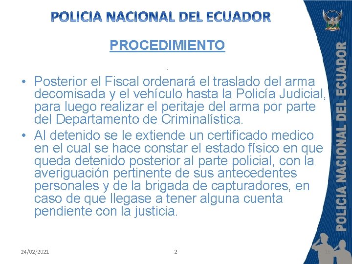 PROCEDIMIENTO. • Posterior el Fiscal ordenará el traslado del arma decomisada y el vehículo