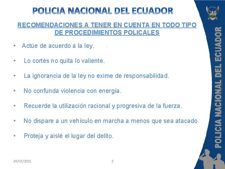 RECOMENDACIONES A TENER EN CUENTA EN TODO TIPO DE PROCEDIMIENTOS POLICALES • Actúe de