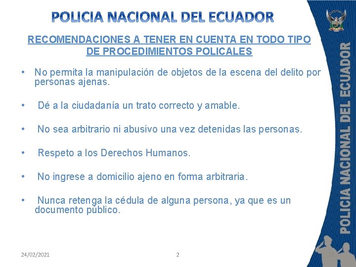 RECOMENDACIONES A TENER EN CUENTA EN TODO TIPO DE PROCEDIMIENTOS POLICALES • No permita