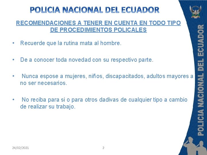 RECOMENDACIONES A TENER EN CUENTA EN TODO TIPO DE PROCEDIMIENTOS POLICALES • Recuerde que