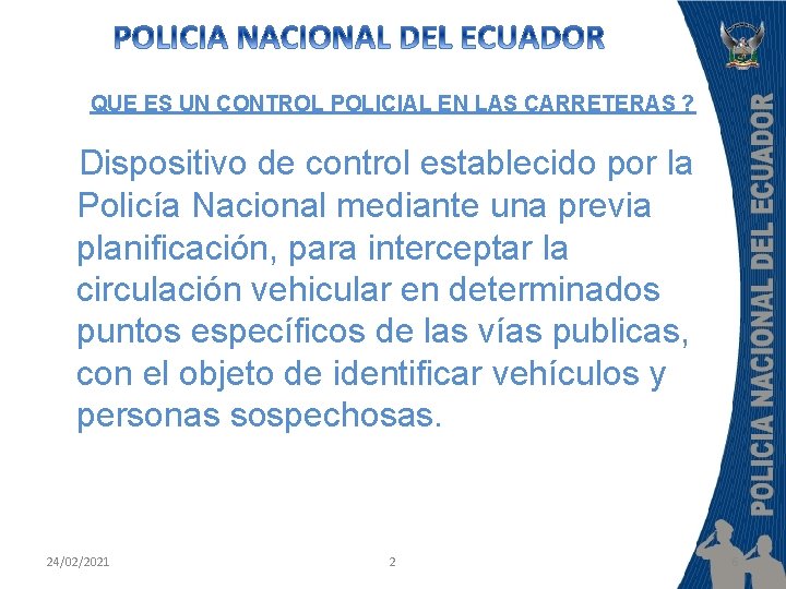 QUE ES UN CONTROL POLICIAL EN LAS CARRETERAS ? Dispositivo de control establecido por