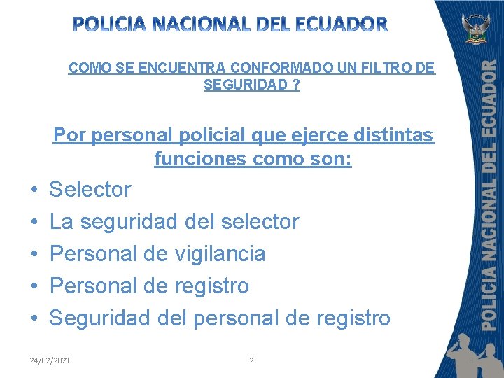 COMO SE ENCUENTRA CONFORMADO UN FILTRO DE SEGURIDAD ? Por personal policial que ejerce