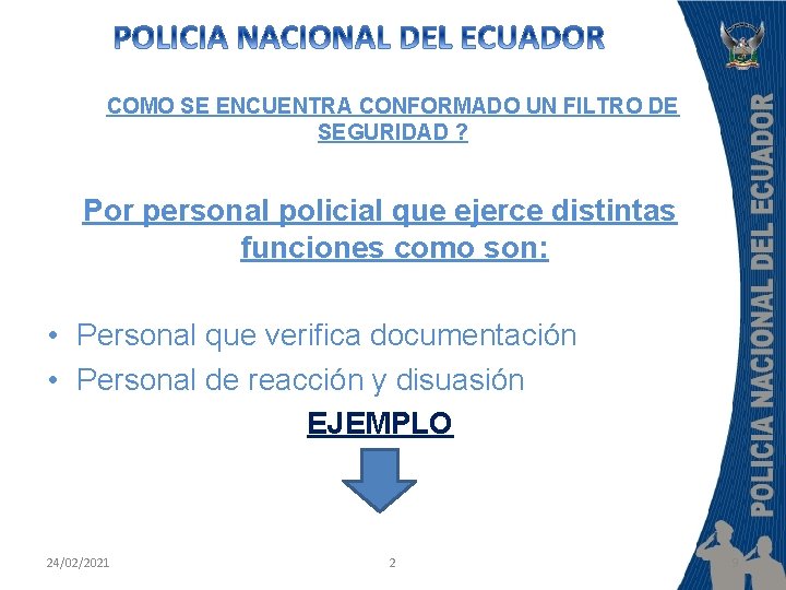 COMO SE ENCUENTRA CONFORMADO UN FILTRO DE SEGURIDAD ? Por personal policial que ejerce