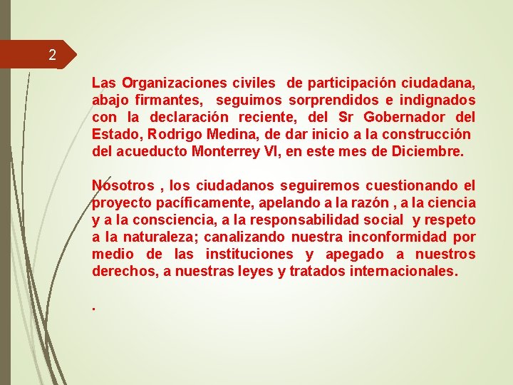 2 Las Organizaciones civiles de participación ciudadana, abajo firmantes, seguimos sorprendidos e indignados con