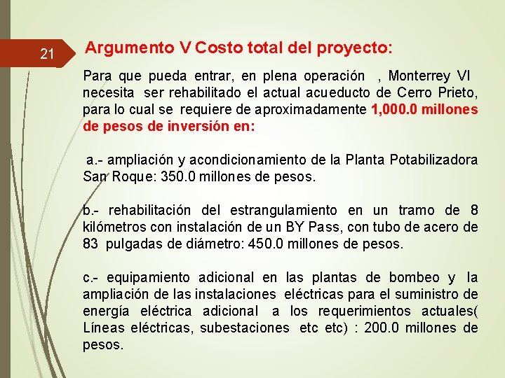 21 Argumento V Costo total del proyecto: Para que pueda entrar, en plena operación