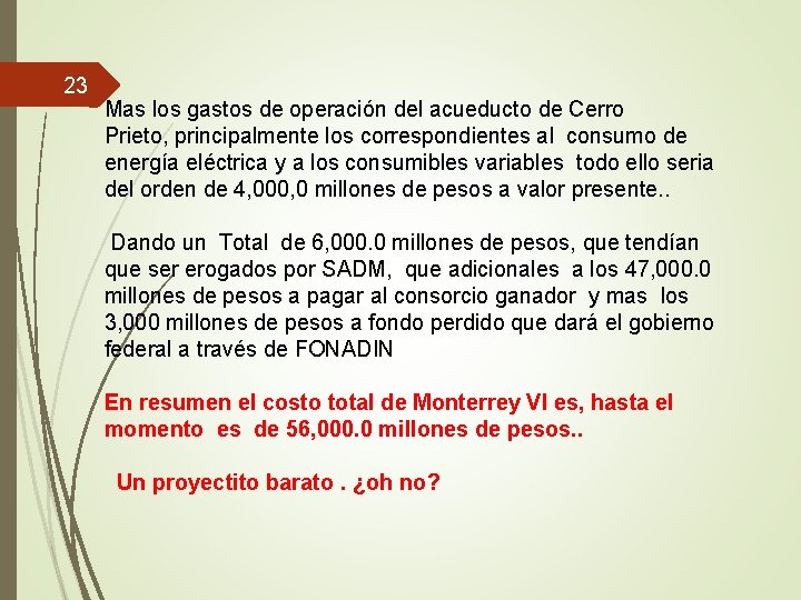 23 Mas los gastos de operación del acueducto de Cerro Prieto, principalmente los correspondientes